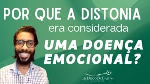 Por que Acreditava-se que a Distonia era uma Doença Emocional?