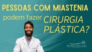 Quem Tem Miastenia Pode Fazer Cirurgia Plástica?