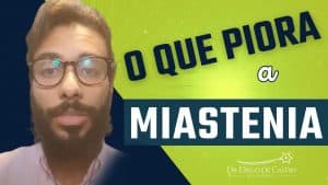O que Piora a Miastenia