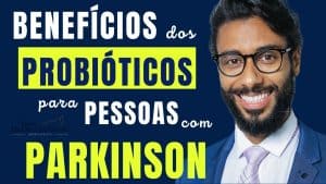 Benefícios dos Probióticos para Pacientes com Parkinson