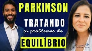 Parkinson - Como Tratar a a Perda de Equilíbrio na Doença de Parkinson