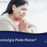 Fibromialgia Pode Matar?