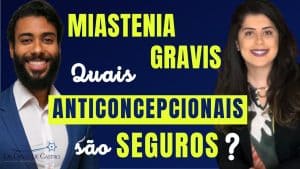 Qual anticoncepcional a mulher com Miastenia pode usar