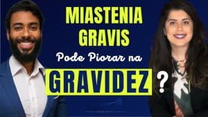Miastenia gravis Pode Piorar na Gravidez
