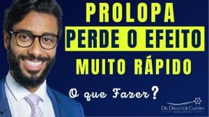 Prolopa Perde o Efeito Muito Rápido