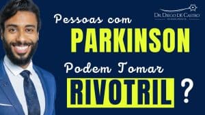 Pessoas com Parkinson Podem Tomar Rivotril?
