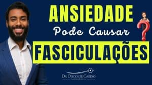 Ansiedade Pode Causar Fasciculações