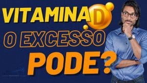 Excesso de Vitamina D Faz Mal