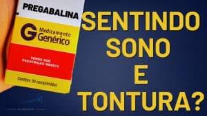 Tontura e Sonolência com Pregabalina